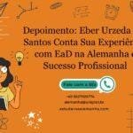 EaD na Alemanha, Unigran Net, curso a distância, Letras EaD, diploma na Alemanha, estudar no exterior, ensino a distância, educação em português, Eber Urzeda dos Santos, sucesso acadêmico, depoimento de aluno, vida na Alemanha, convalidação de diploma, aprender online, Bia Unigran, vestibular Unigran,